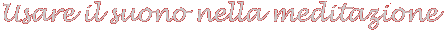 Usare il suono nella meditazione